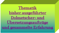 Pole tekstowe: Thematik 
bisher ausgefhrter Dolmetscher- und bersetzungsauftrge 
und gesammelte Erfahrung 